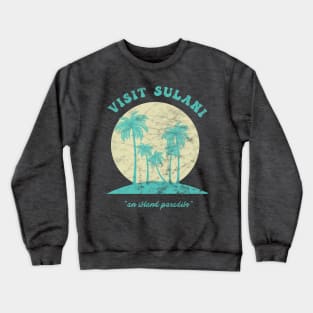 Visit Sulani, An Island Paradise Crewneck Sweatshirt